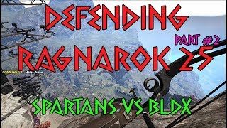 DEFENDING RAGNAROK 25  SPARTANS vs BLDX Part 2  ARK Official Server [upl. by Suoicul543]