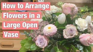 How to Arrange Flowers in Large Open Vase [upl. by Corel881]