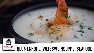 BlumenkohlWeissweinsuppe mit Seafood  theclubch  Rezept 93 [upl. by Ashman]