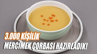 Mercimek Çorbası Nasıl Yapılır   3000 Kişilik Mercimek Çorbası Hazırladık [upl. by Trixi]