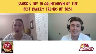 Episode 13 Segment 1 Smirk’s Top 10 Countdown of the best Bakery Trends of 2024 [upl. by Laertnom]