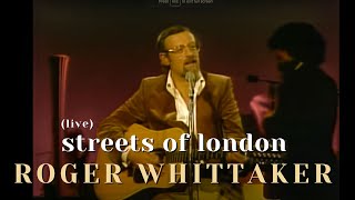 Roger Whittaker  Streets of London [upl. by Airad]