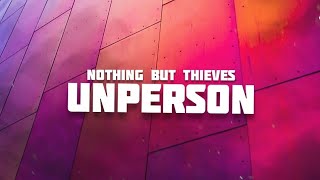 Nothing But Thieves  Unperson Lyrics [upl. by Doralynn]