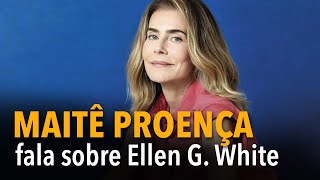 Maitê Proença fala sobre Ellen G White [upl. by Macilroy809]