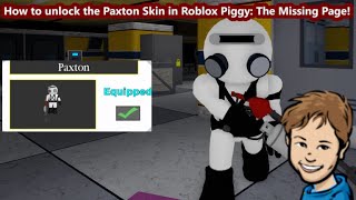 How to unlock the Paxton Skin in Roblox Piggy The Missing Page [upl. by Assenat]