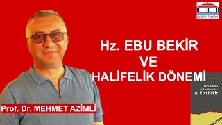 Hz Ebu Bekir ve Halifelik Dönemi  Prof Dr Mehmet AZİMLİ [upl. by Gayle]