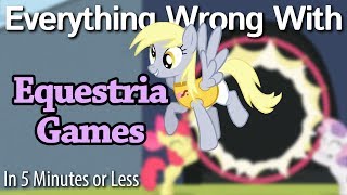 Parody Everything Wrong With Equestria Games in 5 Minutes or Less [upl. by Morita606]