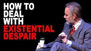 Jordan Peterson How to Deal with Existential Despair [upl. by Hselin]