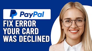 How To Fix PayPal Your Card Was Declined By Issuing Bank Why Card Declined By Issuer On PayPal [upl. by Tonl]