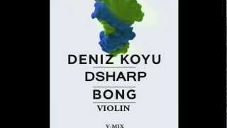 Deniz Koyu Bong DSharp Violin VMix DenizKoyu Refune [upl. by Newob]