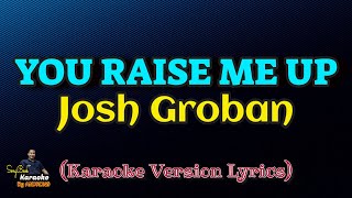 You Raise Me Up  Josh Groban Karaoke Version Lyrics [upl. by Noe]