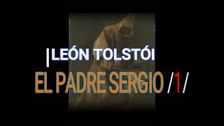 LEÓN TOLSTÓI EL PADRE SERGIO 1 [upl. by Odlabu]