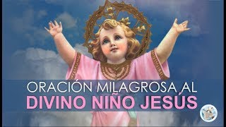 ORACIÓN MILAGROSA AL DIVINO NIÑO JESÚS PARA PETICIONES URGENTES O DESESPERADAS [upl. by Bouchier]