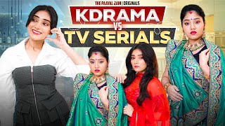 Kdrama Vs Tv Serials  Ft Tena Jaiin  The Paayal Jain [upl. by Mackie]