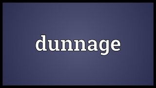 Dunnage Meaning [upl. by Gnurt720]