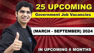 25 Government Job Vacancies in March  September 2024  Upcoming 6 Months Plan [upl. by Idell412]