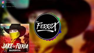 Jake la Furia  Bandita Ferrix Dj Remix [upl. by Melita]