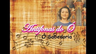 Antifonas do Ó  Ó Sabedoria  17 de Dezembro [upl. by Ximenez]