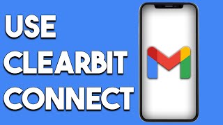 How To Use Clearbit Connect In Gmail [upl. by Ocsisnarf624]