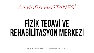 BAŞKENT ÜNİVERSİTESİ ANKARA HASTANESİ  FİZİK TEDAVİ ve REHABİLİTASYON MERKEZİ [upl. by Glick]