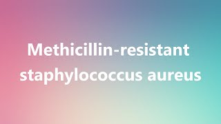 Methicillinresistant staphylococcus aureus  Medical Meaning and Pronunciation [upl. by Rainwater]