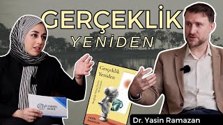 Gerçeklik Yeniden  Dr Yasin Ramazan [upl. by Felten]