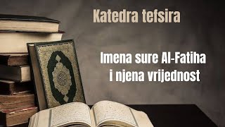 KATEDRA TEFSIRA Imena sure AlFatiha i njena vrijednost 1 DIO  hafiz prof dr Safvet Halilović [upl. by Einal]