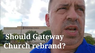 Should Gateway Church rebrand [upl. by Anidene]