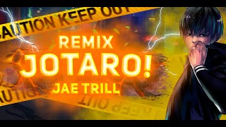 Jae Trill  JOTARO Remix [upl. by Ravahs816]