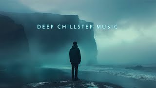 Deep Chillout Mix  Chillstep music for Emotional soothing and comfort  Beautiful Deep Chill Music [upl. by Eckardt931]