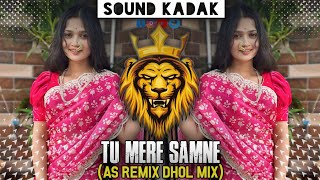 Tu Mere Samne Dhol Mix Instagram Trending As Remix Sound Kadak [upl. by Axia]