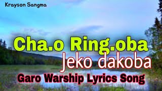 Chao Ringoba Jechi reoba New Garo Gospel Song Lyrics 2024Singer Krayson Sangma [upl. by Turtle]