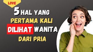 HAL PERTAMA YANG DILIHAT WANITA DARI PRIA [upl. by Ggerg596]