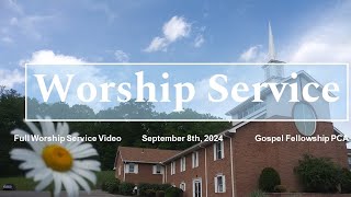 Full Worship Service September 8 2024 Gospel Fellowship PCA [upl. by Mattie]