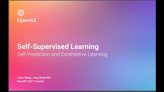 SelfSupervised Learning SelfPrediction and Contrastive Learning  Tutorial  NeurIPS 2021 [upl. by Petr785]