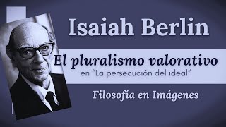 ISAIAH BERLIN El pluralismo valorativo en quotLa persecución del idealquot [upl. by Brost]