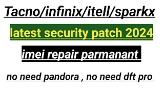 Tacno latest security 2024 imei repair  infinix latest patch imei repair  Tacno infinix itell [upl. by Latreshia]