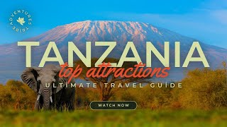 Travel To Tanzania  The Ultimate Travel Guide  Top Attractions  Adventures Tribe [upl. by Ahseiyk640]