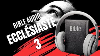 ECCLÉSIASTE 3  LA BIBLE AUDIO avec textes [upl. by Muirhead]