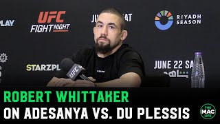 Robert Whittaker quotIsrael Adesanya might have a long night against Dricus Du Plessisquot [upl. by Emmye]