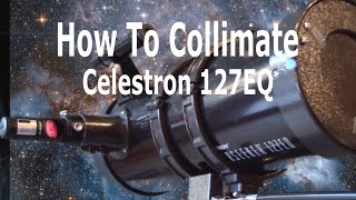 How To Collimate Celestron PowerSeeker 127EQ [upl. by Bibbye]