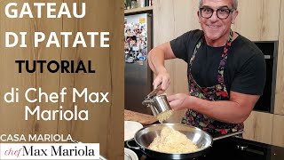 GATEAU DI PATATE  TUTORIAL  la video ricetta di Chef Max Mariola [upl. by Leiruh803]