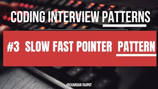 Coding Interview Patterns  3 Slow Fast Pointer [upl. by Dannica]