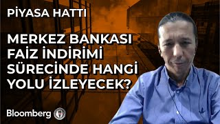 Piyasa Hattı  Merkez Bankası Faiz İndirimi Sürecinde Hangi Yolu İzleyecek  30 Temmuz 2024 [upl. by Tsew]