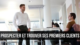 Comment Prospecter Et Trouver Ses Premiers Clients [upl. by Sinylg]