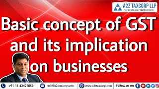 Basic concept of GST and its implication on businesses  CA Bimal Jain [upl. by Asenab]