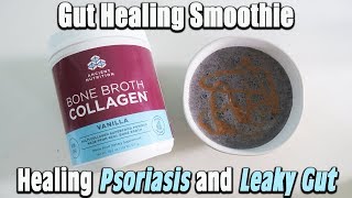 BONE BROTH SMOOTHIE TO HEAL PSORIASIS  Gut Healing [upl. by Aimahc336]