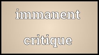 Immanent critique Meaning [upl. by Vivien]