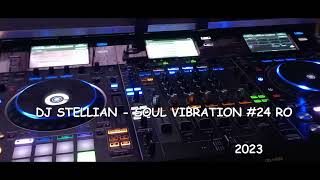 DJ STELLIAN  SOUL VIBRATION 24 RO [upl. by Lau]