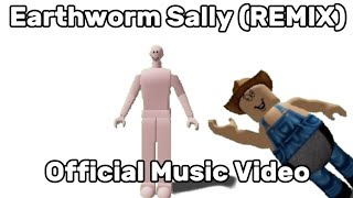 Earthworm Sally REMIX [upl. by Kessler318]